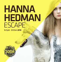 EXPO 'Hanna Hedman : ESCAPE' SODA - Istanbul (Turquie) 16 sept-30 oct 2010 dans Exposition/Exhibition hanna